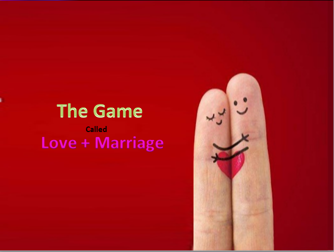 The rule of game called, Love + Marriage
